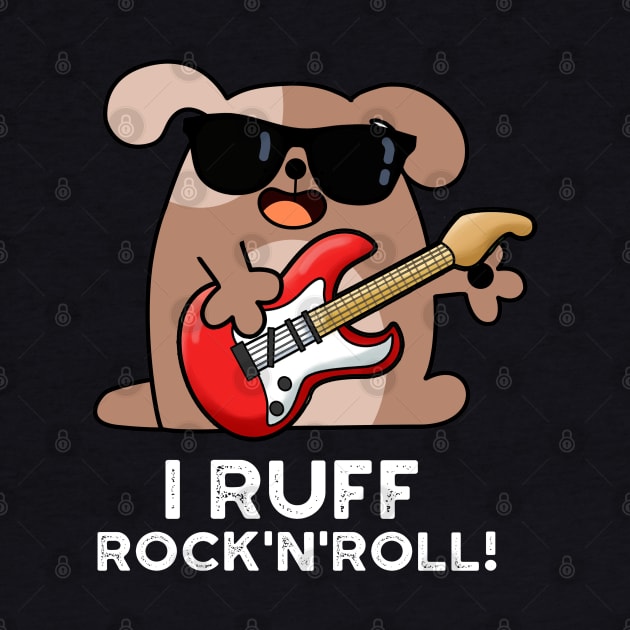 I Ruff Rock And Roll Cute Dog Pun by punnybone